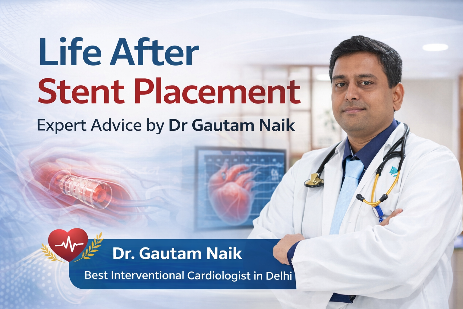 Life After Stent Placement: Advice from an Interventional Cardiologist